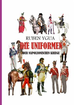 Uniformen Der Napoleonischen Kriege (eBook, ePUB) - Ygua, Ruben Uniformen Der Napoleonischen Kriege (eBook, ePUB) - Ygua, Ruben
