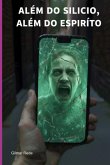 Além Do Silício, Além Do Espírito (eBook, ePUB)
