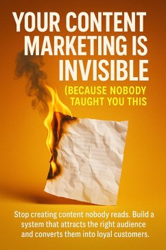 Cover Your Content Marketing Is Invisible Because Nobody Taught You This (eBook, ePUB)