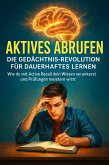 Aktives Abrufen: Die Gedächtnis-Revolution für Dauerhaftes Lernen (eBook, ePUB)