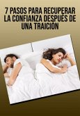 7 Pasos Para Recuperar La Confianza Después De Una Traición (eBook, ePUB)