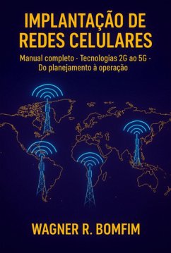 Implantação De Redes Celulares - Manual Completo De Implantação (eBook, ePUB) - Bomfim, Wagner Romano