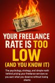Your Freelance Rate Is Too Low (And You Know It) (eBook, ePUB)