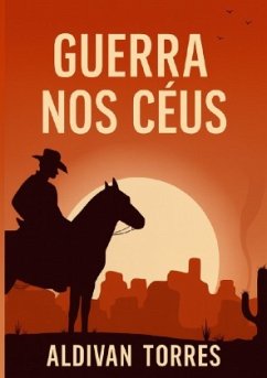 Guerra Nos Céus - Teixeira Torres, Aldivan