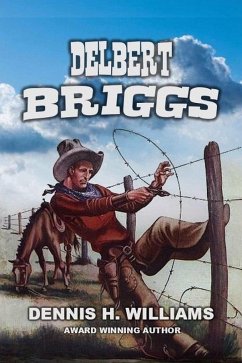 Delbert Briggs (eBook, ePUB) - Williams, Dennis H. Delbert Briggs (eBook, ePUB) - Williams, Dennis H.