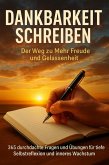 Dankbarkeit Schreiben: Der Weg zu Mehr Freude und Gelassenheit (eBook, ePUB)