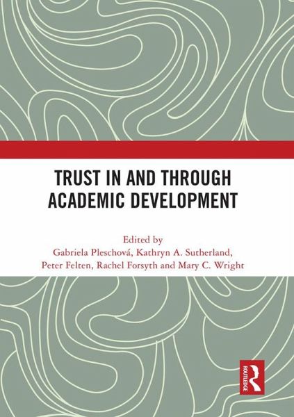 Trust in and through Academic Development (eBook, PDF) Trust in and through Academic Development (eBook, PDF)