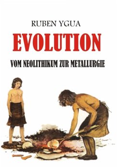 Evolution - Vom Neolithikum Zur Metallurgie (eBook, ePUB) - Ygua, Ruben