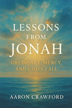 Cover Lessons from Jonah: Obedience, Mercy, and God's Call (eBook, ePUB)
