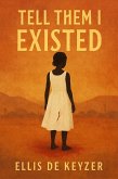 Tell Them I Existed (eBook, ePUB)