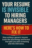 Your Resume Is Invisible to Hiring Managers Here's How to Fix It (eBook, ePUB)