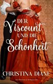 Der Viscount und die Schönheit (eBook, ePUB) Der Viscount und die Schönheit (eBook, ePUB)