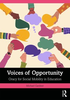 Voices of Opportunity: Oracy for Social Mobility in Education (eBook, ePUB) - Gardner, Michael