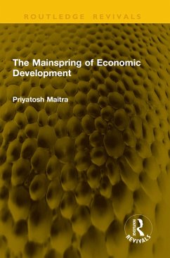 The Mainspring of Economic Development (eBook, ePUB) - Maitra, Priyatosh