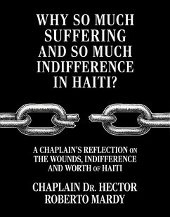 Why So Much Suffering and So Much Indifference In Haiti? (eBook, ePUB) - Mardy, Chaplain Hector Roberto