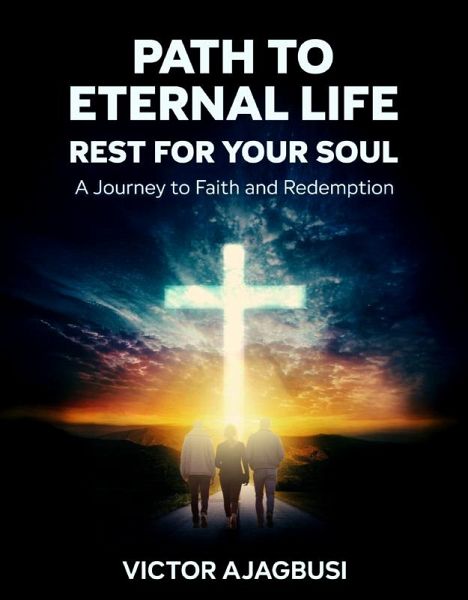 Path To Eternal Life - Rest For Your Soul (eBook, ePUB) Path To Eternal Life - Rest For Your Soul (eBook, ePUB)