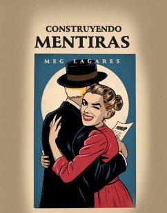 Contruyendo Mentiras (eBook, ePUB) - Lagares, Meg