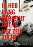 IK HEB LANG GEDACHT DAT IK HET ZELF ZOCHT (eBook, ePUB)