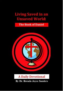 Cover Living Saved in an Unsaved World: The Book of Daniel, A Daily Devotional (eBook, ePUB)