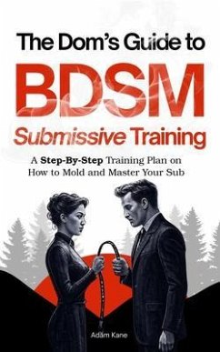 Cover The Dom's Ultimate Guide to BDSM Submissive Training (eBook, ePUB)