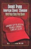 Donald Trump American Slaves' Champion (eBook, ePUB)