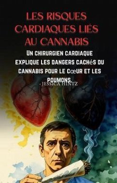 Les risques cardiaques liés au cannabis (eBook, ePUB) - Hintz, Jessica Les risques cardiaques liés au cannabis (eBook, ePUB) - Hintz, Jessica