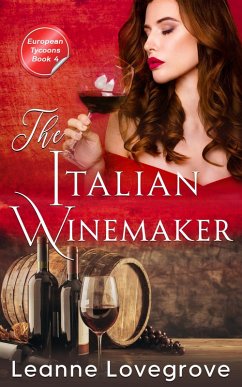 The Italian Winemaker (European Tycoons, #4) (eBook, ePUB) - Lovegrove, Leanne