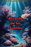 Arrecife de los Sueños (Obras Maestras de la Naturaleza, #2) (eBook, ePUB)