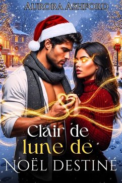 Clair de lune de Noël destiné (eBook, ePUB) - Ashford, Aurora