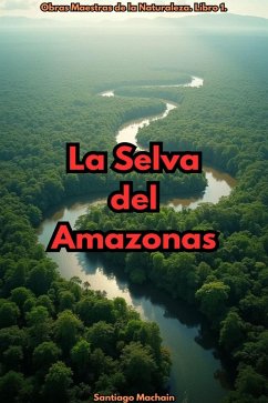 Cover La Selva del Amazonas (Obras Maestras de la Naturaleza, #1) (eBook, ePUB)