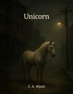 Unicorn (eBook, ePUB) - Wyatt, C. A.