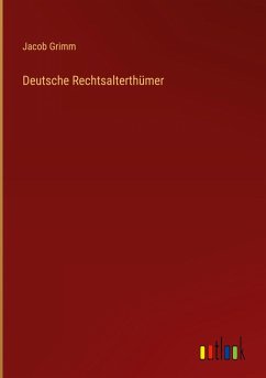 Deutsche Rechtsalterthümer - Grimm, Jacob Deutsche Rechtsalterthümer - Grimm, Jacob