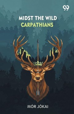 'Midst The Wild Carpathians - Jokai, Mor