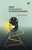 Trips In The Life Of A Locomotive Engineer Trips In The Life Of A Locomotive Engineer