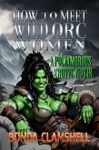 How to Meet Wild Orc Women - A Polyamorous Erotic Novel (eBook, ePUB)