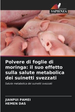 Polvere di foglie di moringa: il suo effetto sulla salute metabolica dei suinetti svezzati - PAMEI, JIANPUI;Das, Hemen