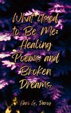 What Used to Be Me: Healing Poems and Broken Dreams (Mama Hari's Healing) (eBook, ePUB) What Used to Be Me: Healing Poems and Broken Dreams (Mama Hari's Healing) (eBook, ePUB)