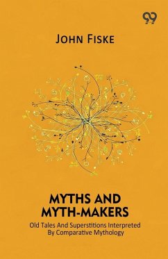 Cover Myths And Myth-Makers Old Tales And Superstitions Interpreted By Comparative Mythology
