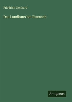 Das Landhaus bei Eisenach - Lienhard, Friedrich Das Landhaus bei Eisenach - Lienhard, Friedrich