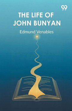 The Life Of John Bunyan - Venables, Edmund