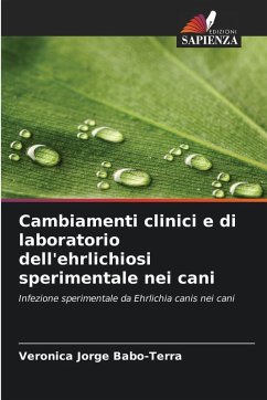 Cambiamenti clinici e di laboratorio dell'ehrlichiosi sperimentale nei cani - Jorge Babo-Terra, Veronica Cambiamenti clinici e di laboratorio dell'ehrlichiosi sperimentale nei cani - Jorge Babo-Terra, Veronica