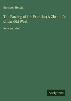 Cover The Passing of the Frontier; A Chronicle of the Old West