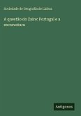 A questão do Zaire: Portugal e a escravatura A questão do Zaire: Portugal e a escravatura