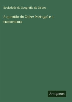 A questão do Zaire: Portugal e a escravatura - Sociedade De Geografia De Lisboa A questão do Zaire: Portugal e a escravatura - Sociedade De Geografia De Lisboa