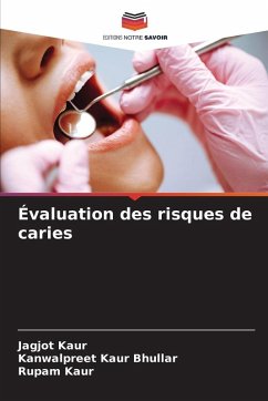 Évaluation des risques de caries - Kaur, Jagjot;Bhullar, Kanwalpreet Kaur;kaur, Rupam Évaluation des risques de caries - Kaur, Jagjot;Bhullar, Kanwalpreet Kaur;kaur, Rupam