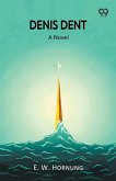 Denis Dent A Novel Denis Dent A Novel