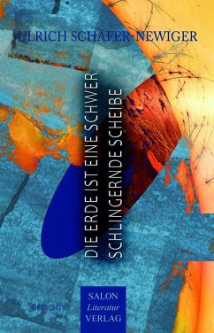 Die Erde ist eine schwer schlingernde Scheibe - Schäfer-Newiger, Ulrich Die Erde ist eine schwer schlingernde Scheibe - Schäfer-Newiger, Ulrich