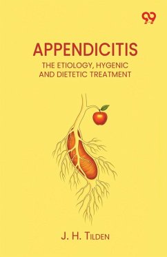 Cover Appendicitis The Etiology, Hygenic And Dietetic Treatment