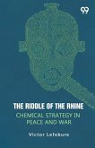The Riddle Of The Rhine Chemical Strategy In Peace And War The Riddle Of The Rhine Chemical Strategy In Peace And War