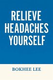 Relieve Headaches Yourself (eBook, ePUB)